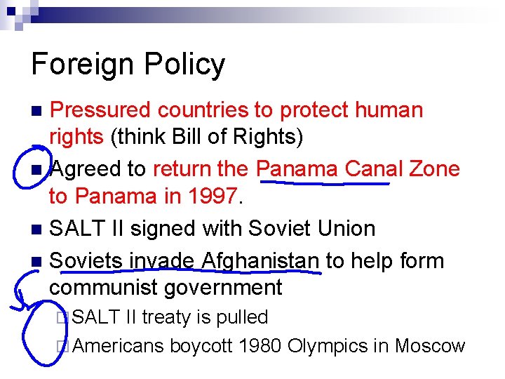 Foreign Policy Pressured countries to protect human rights (think Bill of Rights) n Agreed