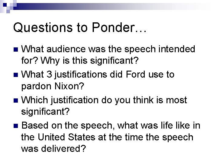 Questions to Ponder… What audience was the speech intended for? Why is this significant?