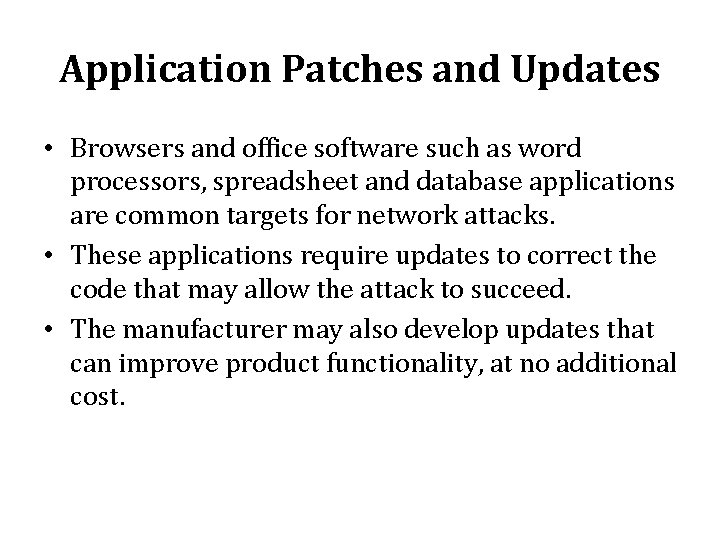 Application Patches and Updates • Browsers and office software such as word processors, spreadsheet Application Patches and Updates • Browsers and office software such as word processors, spreadsheet