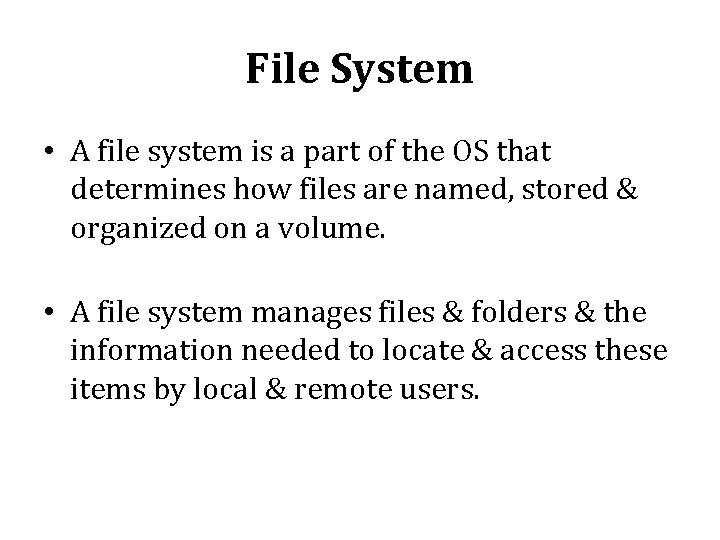 File System • A file system is a part of the OS that determines File System • A file system is a part of the OS that determines