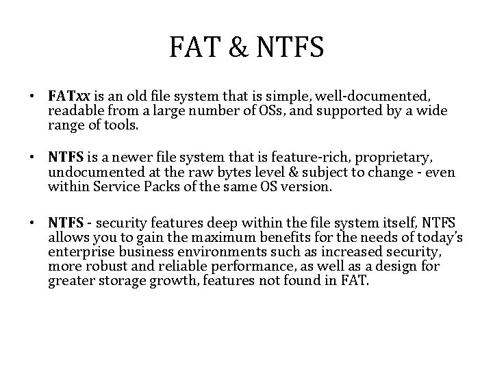 FAT & NTFS • FATxx is an old file system that is simple, well-documented, FAT & NTFS • FATxx is an old file system that is simple, well-documented,
