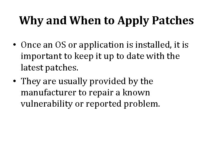 Why and When to Apply Patches • Once an OS or application is installed, Why and When to Apply Patches • Once an OS or application is installed,