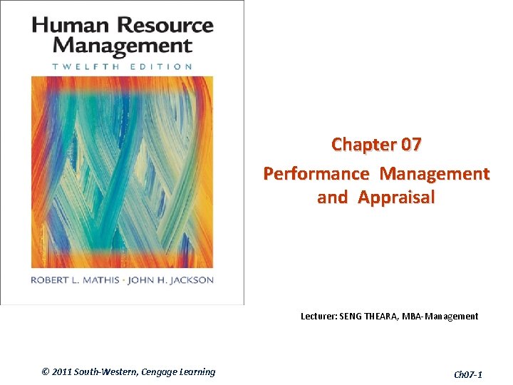 Chapter 07 Performance Management and Appraisal Lecturer: SENG THEARA, MBA-Management © 2011 South-Western, Cengage