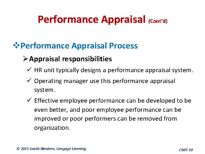 Performance Appraisal (Cont’d) v. Performance Appraisal Process ØAppraisal responsibilities ü HR unit typically designs