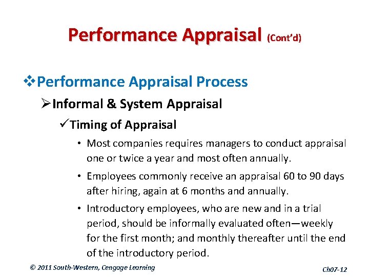 Performance Appraisal (Cont’d) v. Performance Appraisal Process ØInformal & System Appraisal üTiming of Appraisal
