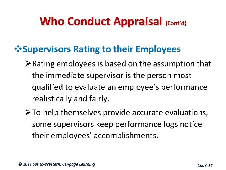 Who Conduct Appraisal (Cont’d) v. Supervisors Rating to their Employees ØRating employees is based