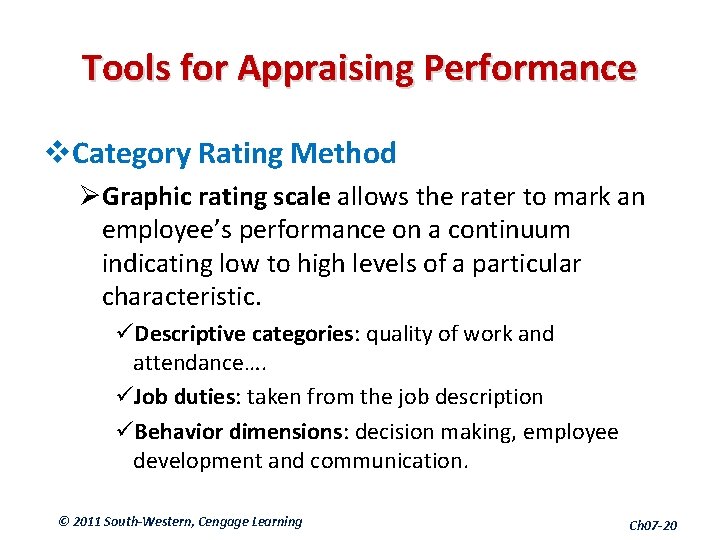 Tools for Appraising Performance v. Category Rating Method ØGraphic rating scale allows the rater