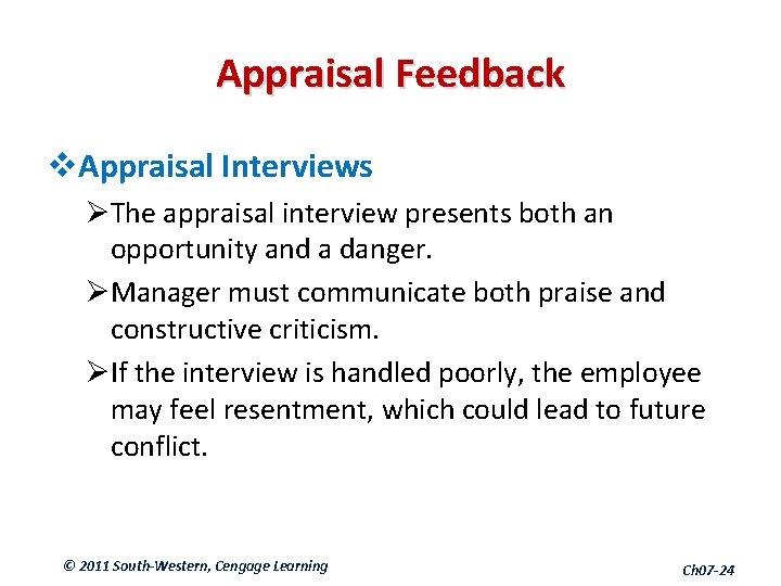 Appraisal Feedback v. Appraisal Interviews ØThe appraisal interview presents both an opportunity and a