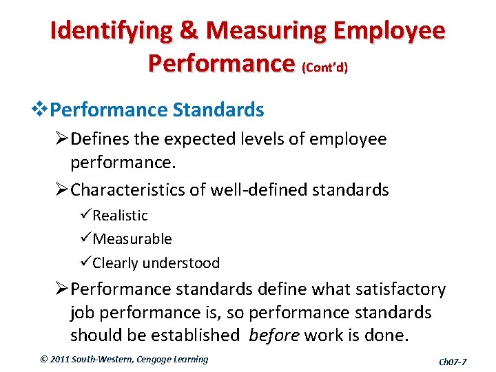 Identifying & Measuring Employee Performance (Cont’d) v. Performance Standards ØDefines the expected levels of