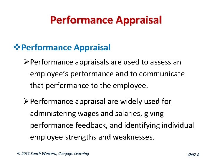 Performance Appraisal v. Performance Appraisal ØPerformance appraisals are used to assess an employee’s performance