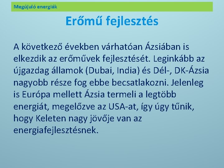 Megújuló energiák Erőmű fejlesztés A következő években várhatóan Ázsiában is elkezdik az erőművek fejlesztését.