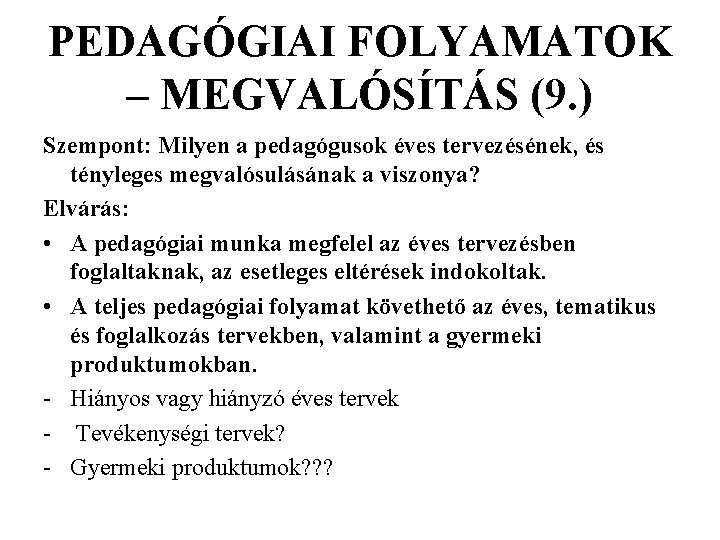 PEDAGÓGIAI FOLYAMATOK – MEGVALÓSÍTÁS (9. ) Szempont: Milyen a pedagógusok éves tervezésének, és tényleges