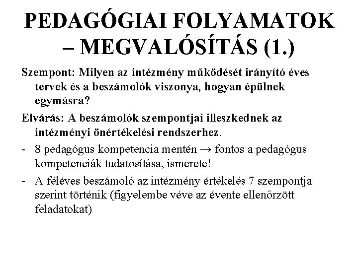 PEDAGÓGIAI FOLYAMATOK – MEGVALÓSÍTÁS (1. ) Szempont: Milyen az intézmény működését irányító éves tervek