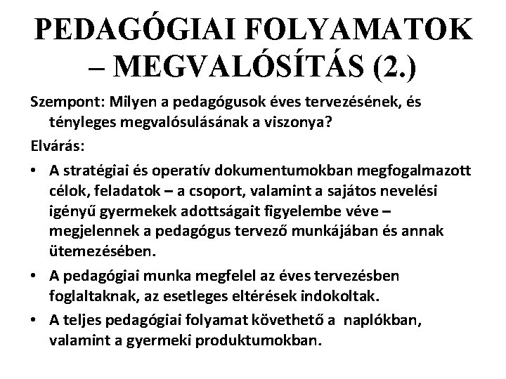 PEDAGÓGIAI FOLYAMATOK – MEGVALÓSÍTÁS (2. ) Szempont: Milyen a pedagógusok éves tervezésének, és tényleges