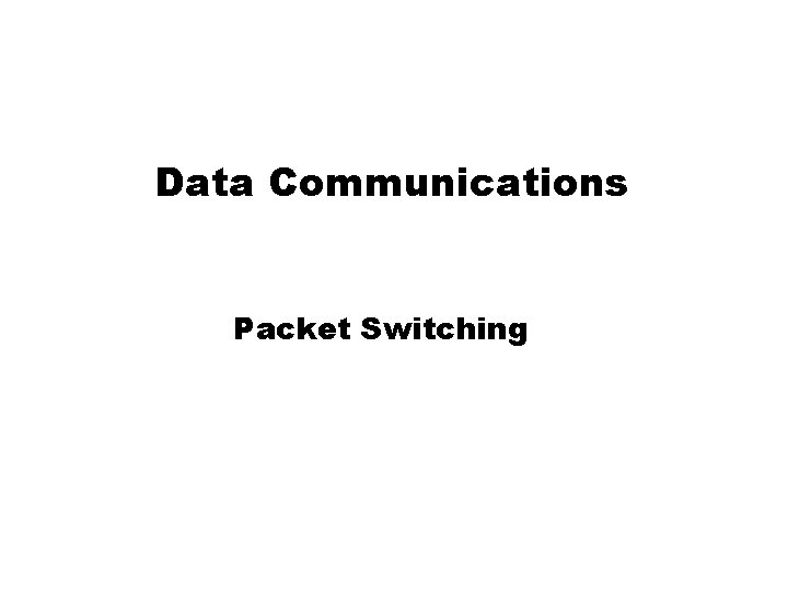 Data Communications Packet Switching 