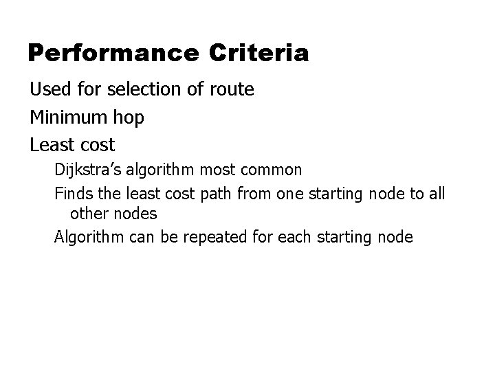 Performance Criteria Used for selection of route Minimum hop Least cost Dijkstra’s algorithm most