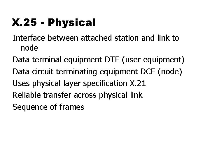X. 25 - Physical Interface between attached station and link to node Data terminal