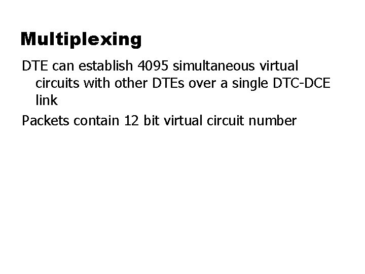 Multiplexing DTE can establish 4095 simultaneous virtual circuits with other DTEs over a single