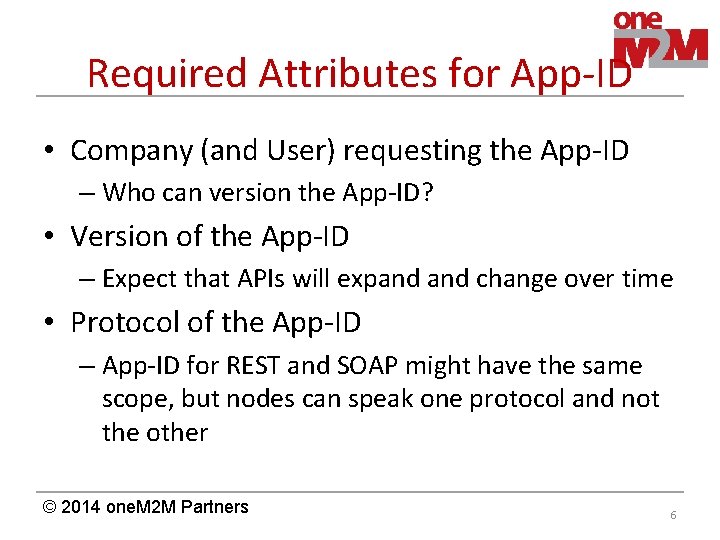 Required Attributes for App-ID • Company (and User) requesting the App-ID – Who can