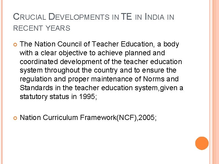 CRUCIAL DEVELOPMENTS IN TE IN INDIA IN RECENT YEARS The Nation Council of Teacher CRUCIAL DEVELOPMENTS IN TE IN INDIA IN RECENT YEARS The Nation Council of Teacher