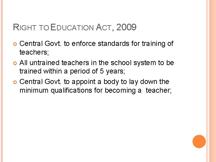 RIGHT TO EDUCATION ACT, 2009 Central Govt. to enforce standards for training of teachers; RIGHT TO EDUCATION ACT, 2009 Central Govt. to enforce standards for training of teachers;