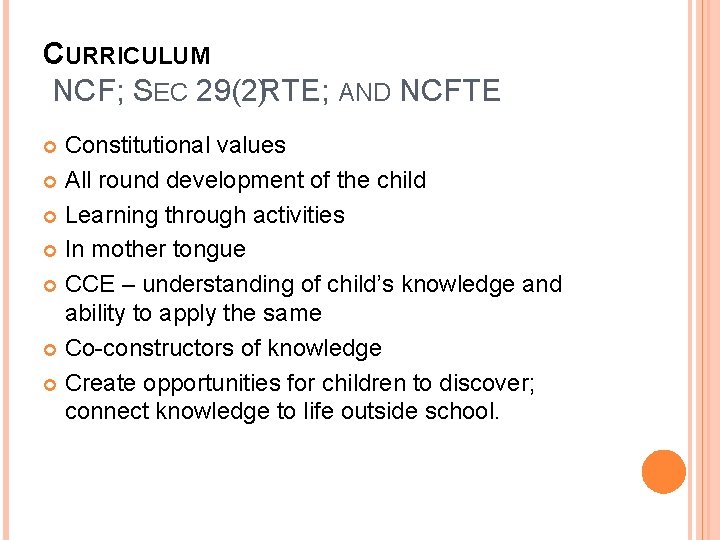 CURRICULUM NCF; SEC 29(2)RTE; AND NCFTE Constitutional values All round development of the child CURRICULUM NCF; SEC 29(2)RTE; AND NCFTE Constitutional values All round development of the child