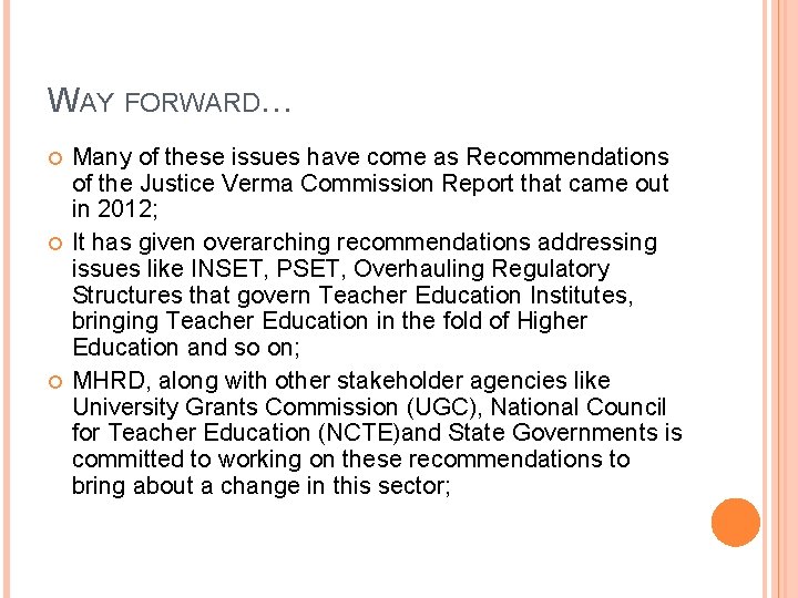 WAY FORWARD… Many of these issues have come as Recommendations of the Justice Verma WAY FORWARD… Many of these issues have come as Recommendations of the Justice Verma