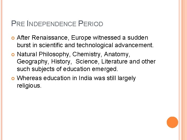 PRE INDEPENDENCE PERIOD After Renaissance, Europe witnessed a sudden burst in scientific and technological PRE INDEPENDENCE PERIOD After Renaissance, Europe witnessed a sudden burst in scientific and technological