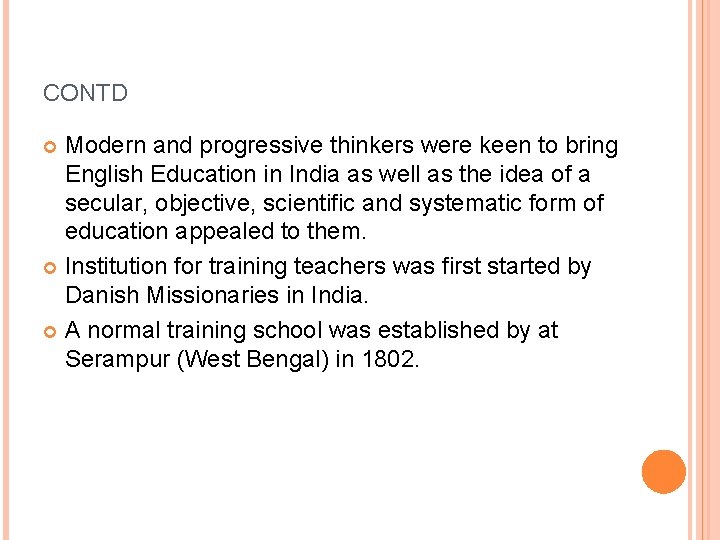CONTD Modern and progressive thinkers were keen to bring English Education in India as CONTD Modern and progressive thinkers were keen to bring English Education in India as