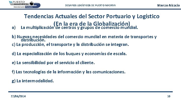 DESAFIOS LOGÍSTICOS DE PUERTO MADRYN a) Marcos Nicocia Tendencias Actuales del Sector Portuario y