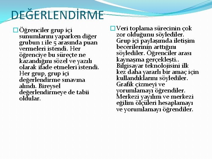 DEĞERLENDİRME �Öğrenciler grup içi sunumlarını yaparken diğer grubun 1 ile 5 arasında puan vermeleri