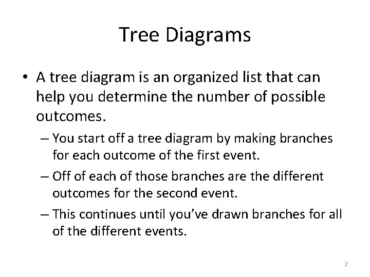 Tree Diagrams • A tree diagram is an organized list that can help you