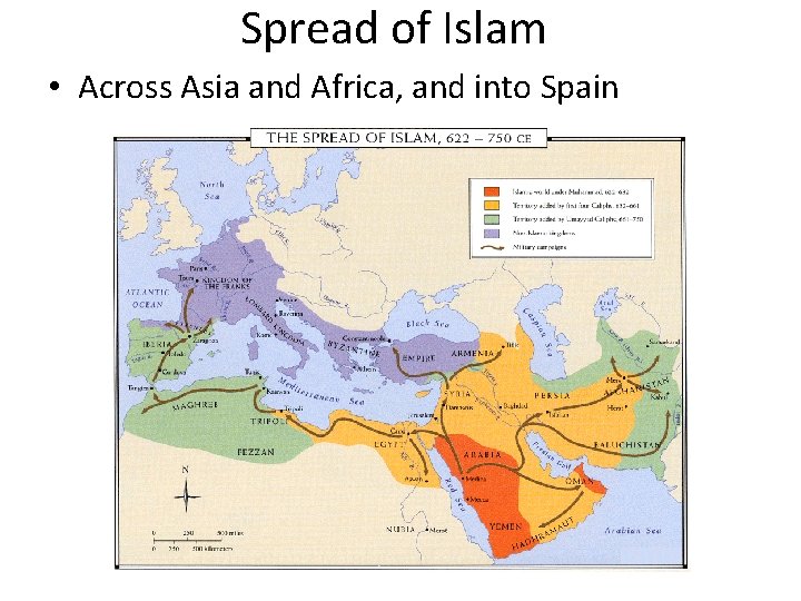 Spread of Islam • Across Asia and Africa, and into Spain 