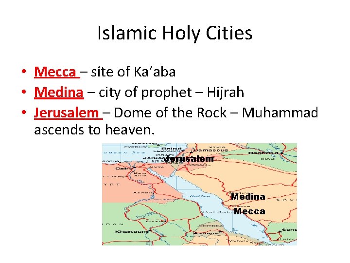 Islamic Holy Cities • Mecca – site of Ka’aba • Medina – city of