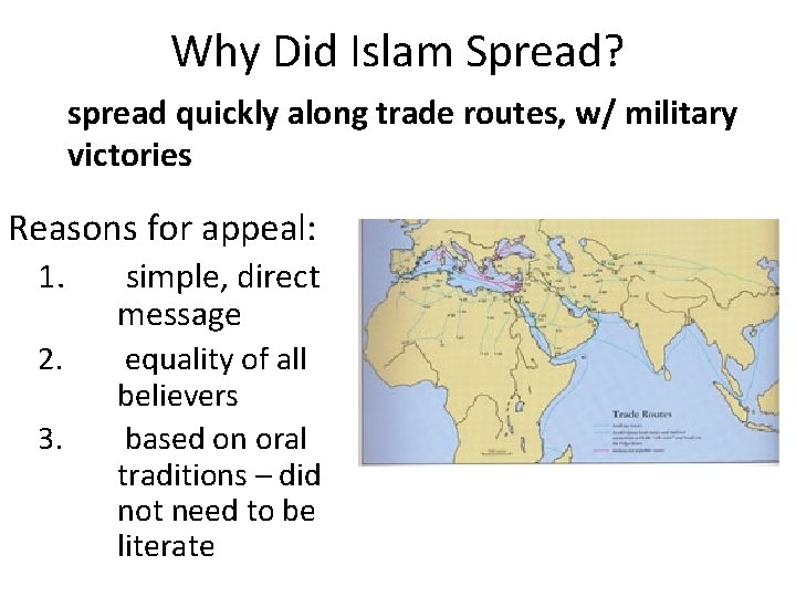 Why Did Islam Spread? spread quickly along trade routes, w/ military victories Reasons for