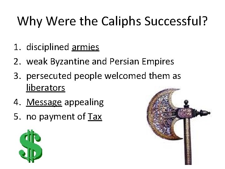 Why Were the Caliphs Successful? 1. disciplined armies 2. weak Byzantine and Persian Empires