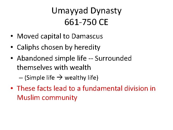 Umayyad Dynasty 661 -750 CE • Moved capital to Damascus • Caliphs chosen by