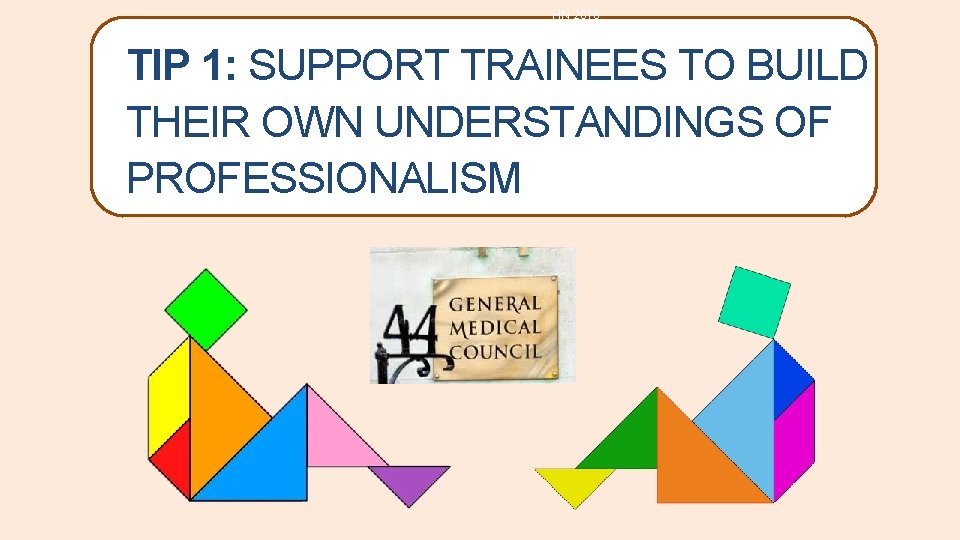 HN 2018 TIP 1: SUPPORT TRAINEES TO BUILD THEIR OWN UNDERSTANDINGS OF PROFESSIONALISM HN 2018 TIP 1: SUPPORT TRAINEES TO BUILD THEIR OWN UNDERSTANDINGS OF PROFESSIONALISM