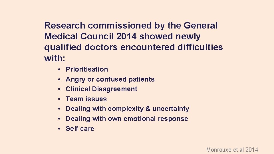 Research commissioned by the General Medical Council 2014 showed newly qualified doctors encountered difficulties Research commissioned by the General Medical Council 2014 showed newly qualified doctors encountered difficulties