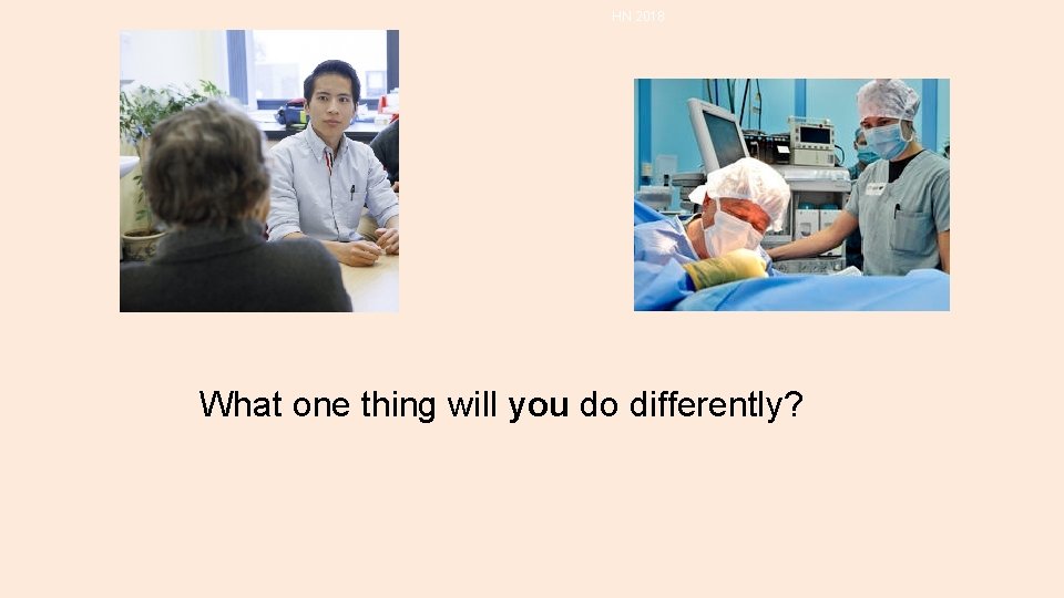 HN 2018 What one thing will you do differently? HN 2018 What one thing will you do differently?