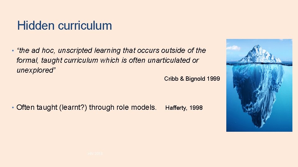 Hidden curriculum • “the ad hoc, unscripted learning that occurs outside of the formal, Hidden curriculum • “the ad hoc, unscripted learning that occurs outside of the formal,