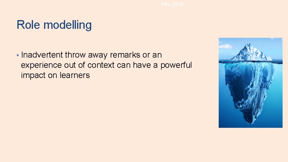 HN 2018 Role modelling • Inadvertent throw away remarks or an experience out of HN 2018 Role modelling • Inadvertent throw away remarks or an experience out of