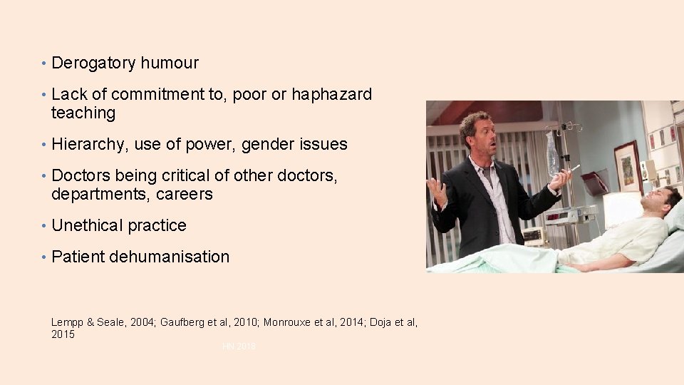 • Derogatory humour • Lack of commitment to, poor or haphazard teaching • • Derogatory humour • Lack of commitment to, poor or haphazard teaching •