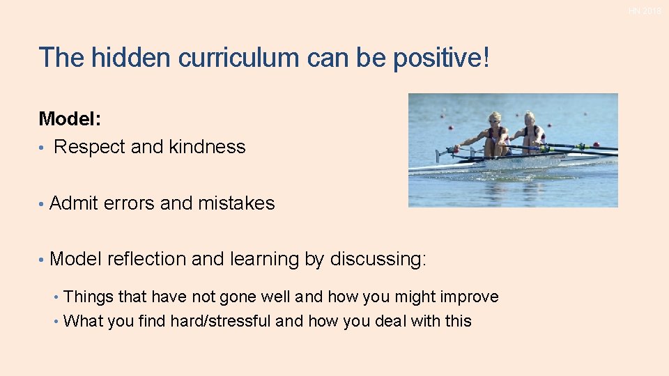 HN 2018 The hidden curriculum can be positive! Model: • Respect and kindness • HN 2018 The hidden curriculum can be positive! Model: • Respect and kindness •