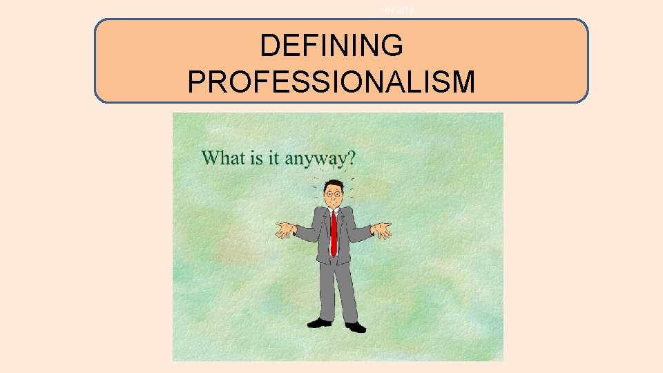 HN 2018 DEFINING PROFESSIONALISM HN 2018 DEFINING PROFESSIONALISM