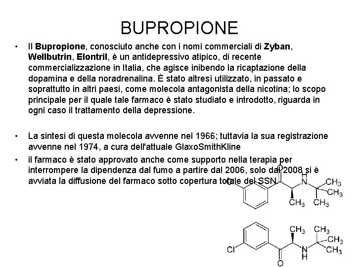 BUPROPIONE • Il Bupropione, conosciuto anche con i nomi commerciali di Zyban, Wellbutrin, Elontril,