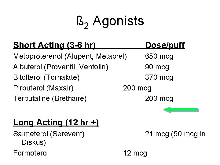 ß 2 Agonists Short Acting (3 -6 hr) Dose/puff Metoproterenol (Alupent, Metaprel) 650 mcg