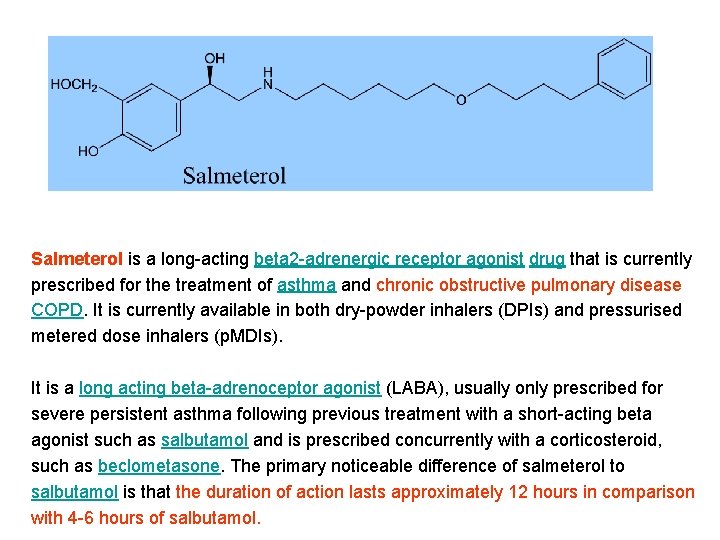 Salmeterol is a long-acting beta 2 -adrenergic receptor agonist drug that is currently prescribed