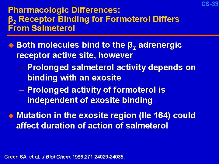 Pharmacologic Differences: β 2 Receptor Binding for Formoterol Differs From Salmeterol u Both molecules