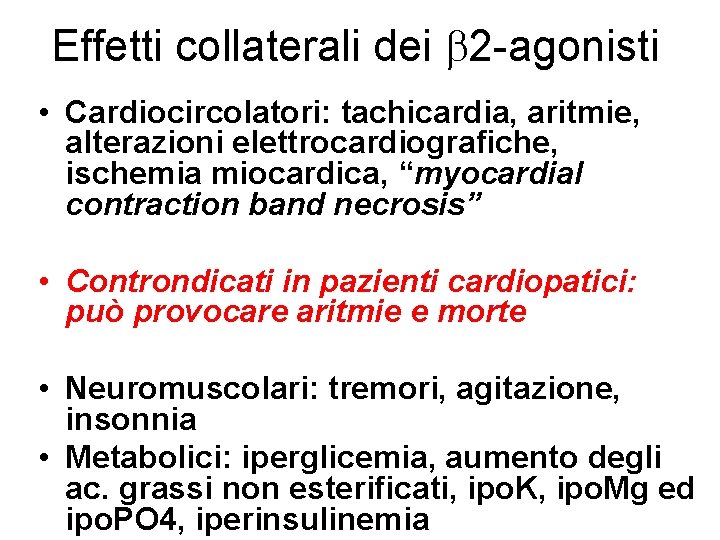 Effetti collaterali dei 2 -agonisti • Cardiocircolatori: tachicardia, aritmie, alterazioni elettrocardiografiche, ischemia miocardica, “myocardial